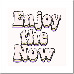 Enjoy the now Posters and Art